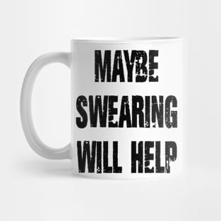 Maybe swearing will help funny Mug